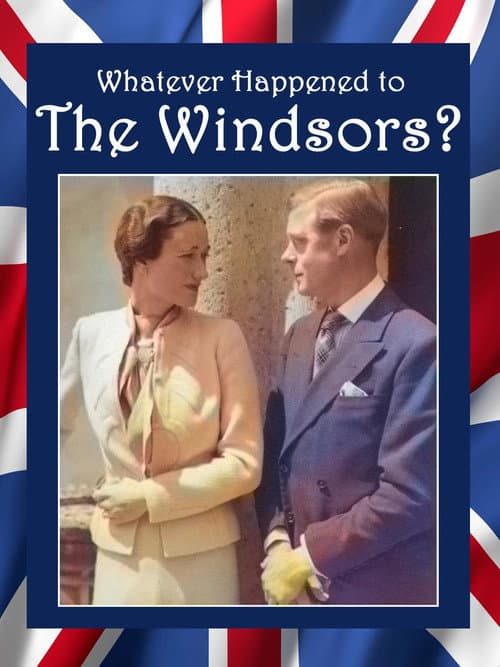 Whatever Happened to the Windsors? King Edward VIII And Wallis Simpson
